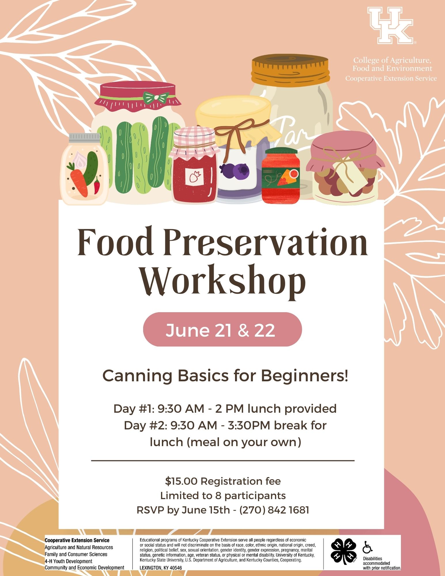 Food Preservation Workshop June 21 9:30-2 and June 22 9:30-3:30. Canning basics for beginners, lunch provided first day, registration $15 and due by June 15, Call 270 842 1681, 8 participant limit.